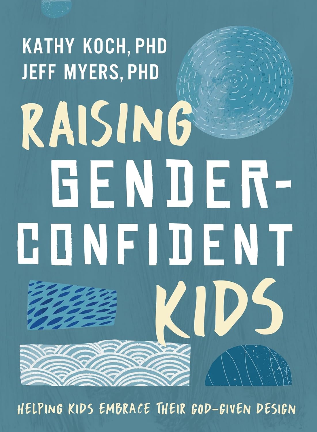 Raising Gender-Confident Kids: Helping Kids Embrace Their God-Given Design