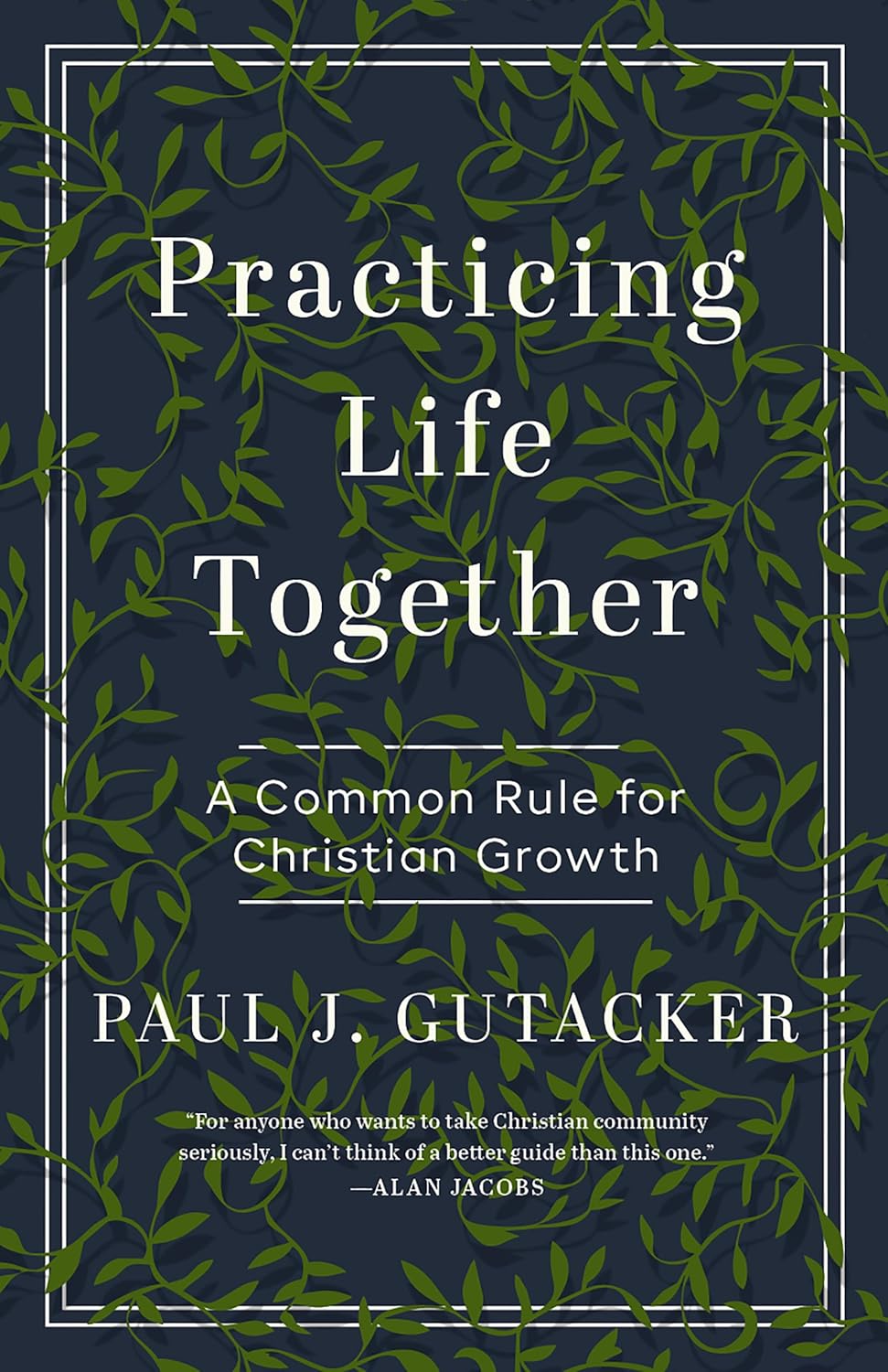 Practicing Life Together: A Common Rule for Christian Growth