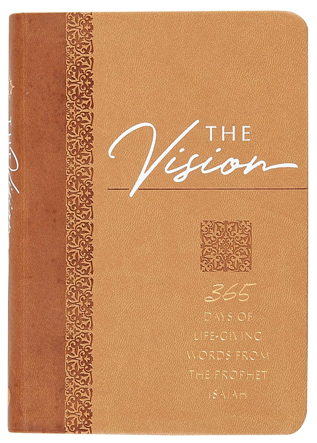 The Vision: 365 Days of Life-Giving Words from the Prophet Isaiah (The Passion Translation, Faux Leather) Inspirational Daily Devotions and Prayers