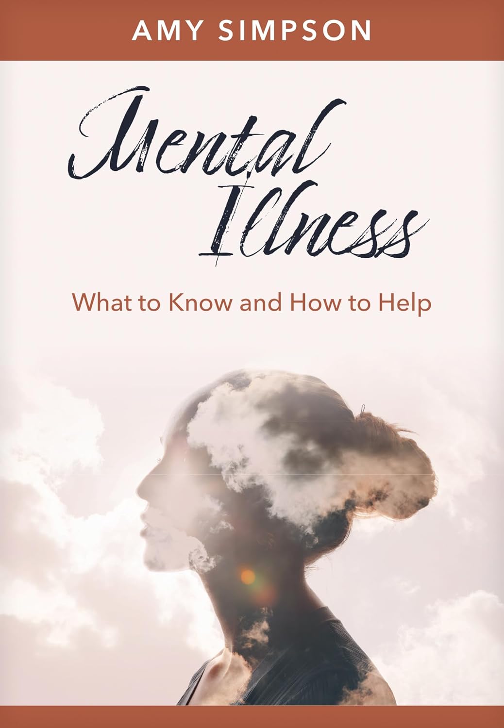 Mental Illness: What to Know and How to Help (Hope and Healing)