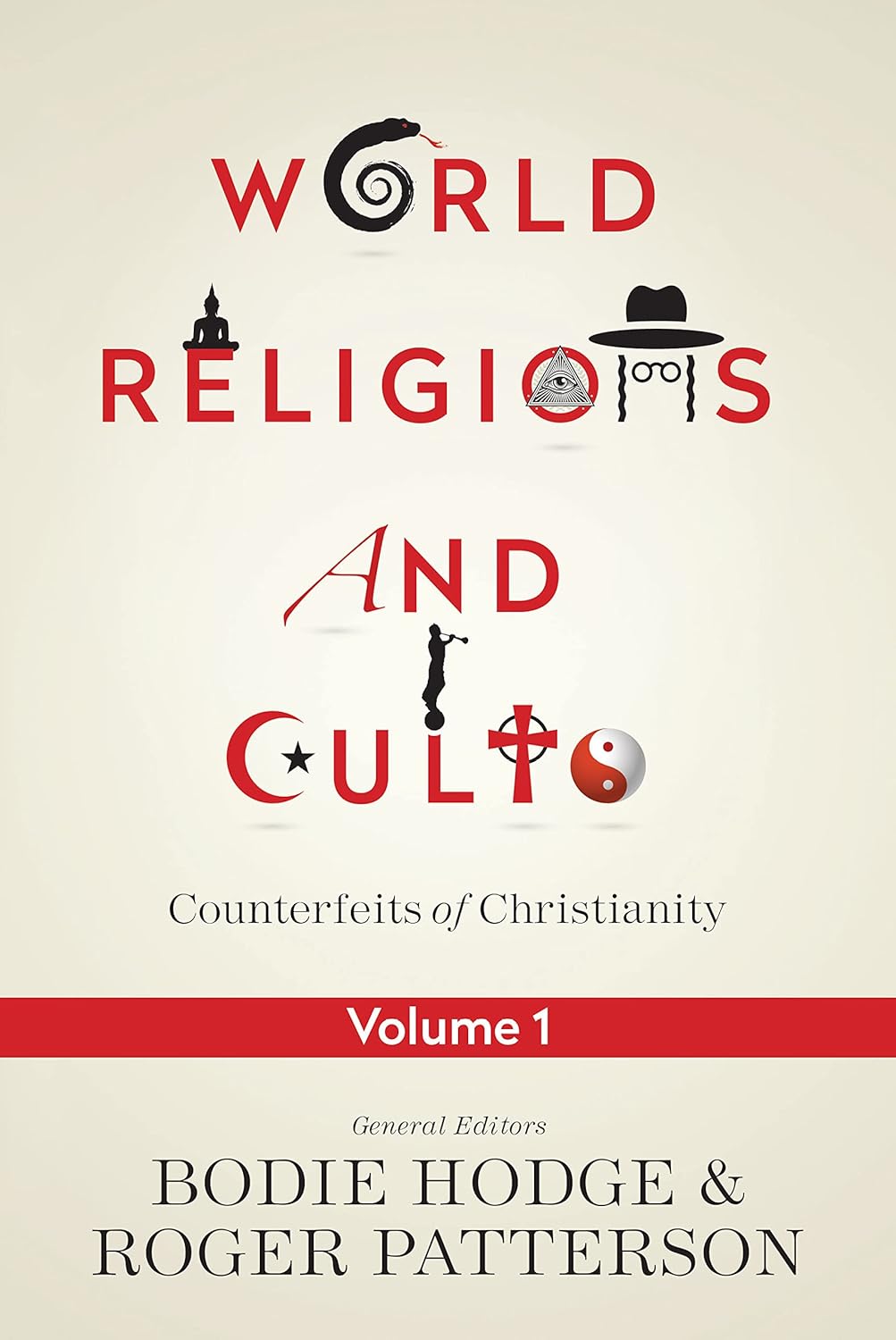 World Religions and Cults: Counterfeits of Christianity (Volume 1)