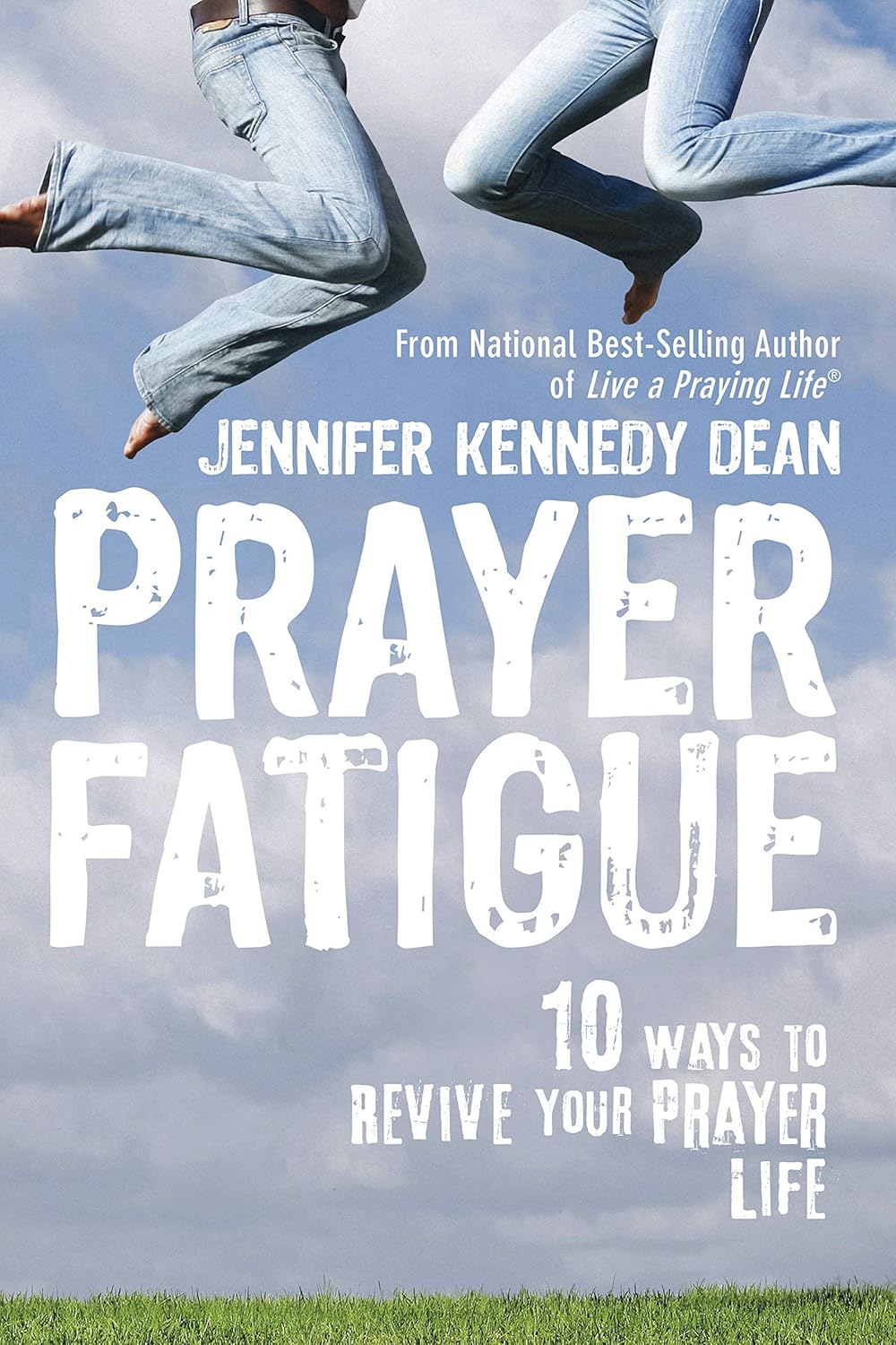 Prayer Fatigue: 10 Ways to Revive Your Prayer Life