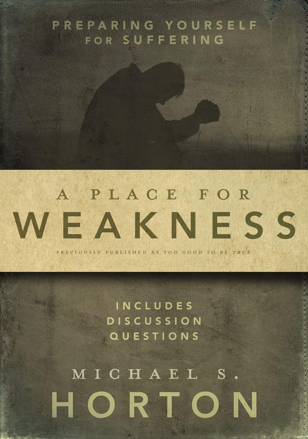 A Place for Weakness: Preparing Yourself for Suffering