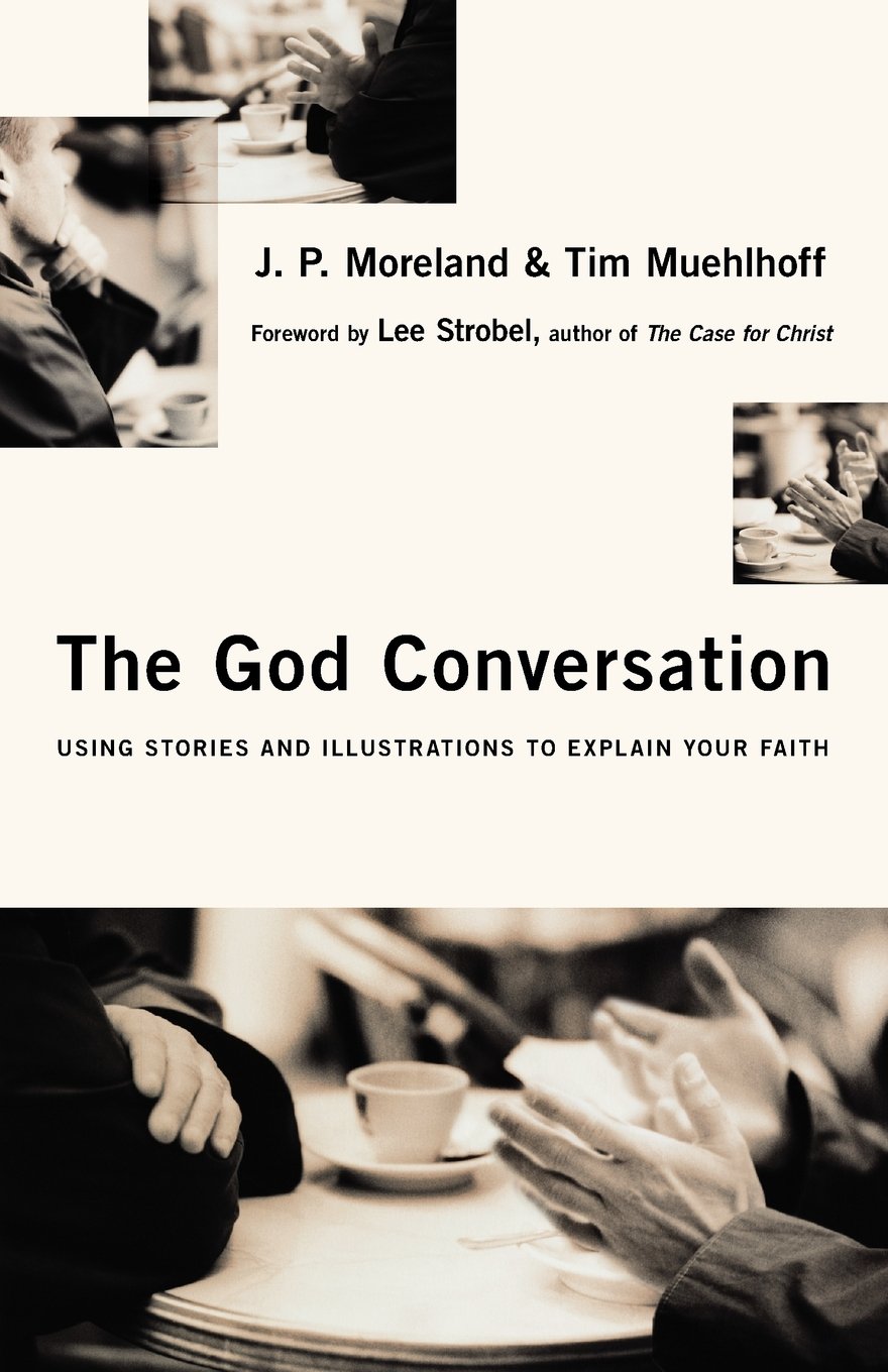 The God Conversation: Using Stories and Illustrations to Explain Your Faith