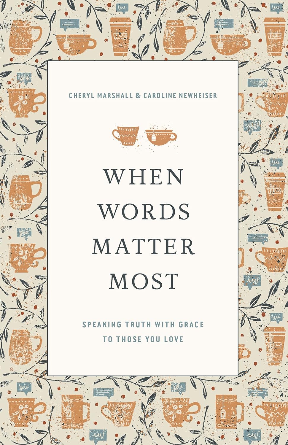When Words Matter Most: Speaking Truth with Grace to Those You Love
