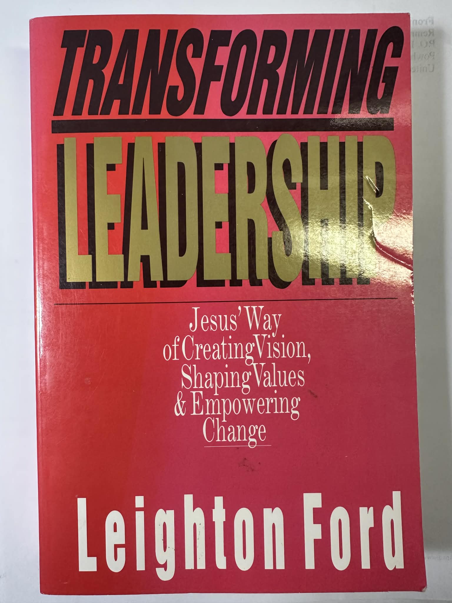 Transforming Leadership: Jesus' Way of Creating Vision, Shaping Values Empowering Change