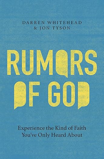 Rumors of God: Experience the Kind of Faith You've Only Heard About