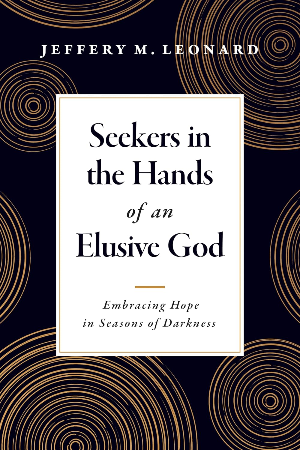 Seekers in the Hands of an Elusive God: Embracing Hope in Seasons of Darkness