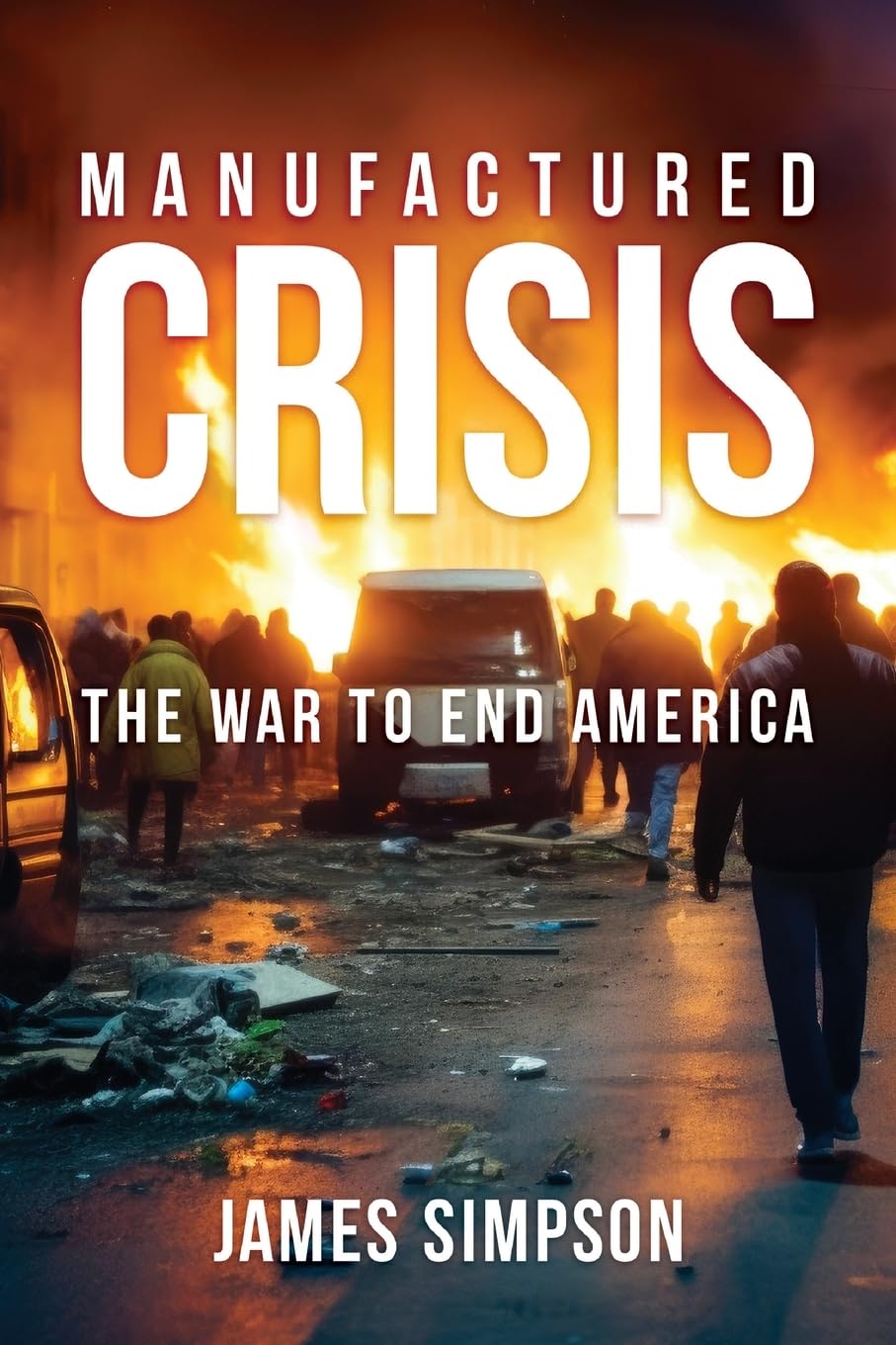 Manufactured Crisis: The War to End America