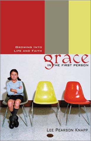 Grace in the First Person: Growing into Life and Faith