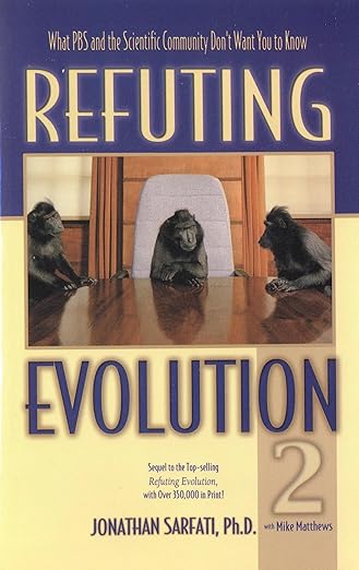 Refuting Evolution 2: What PBS and the Scientific Community Don't Want You to Know