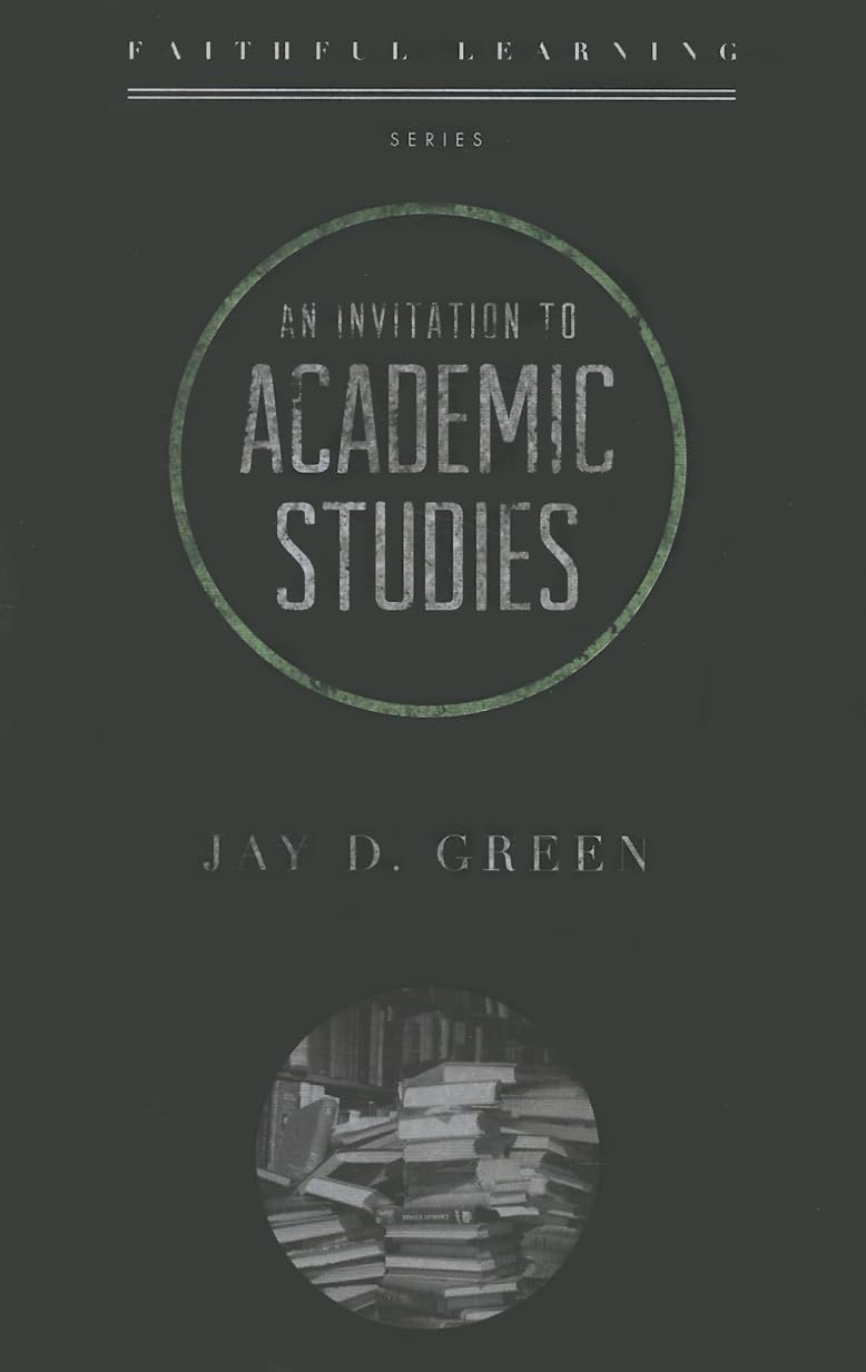 An Invitation to Academic Studies (Faithful Learning)