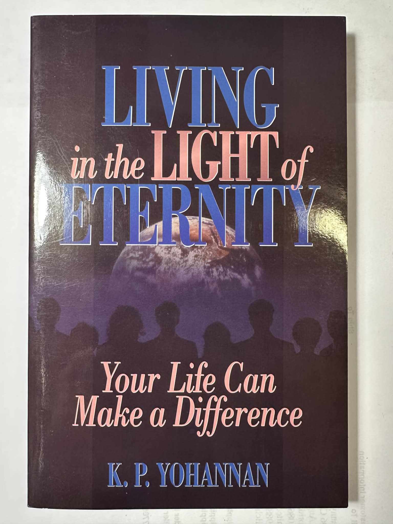 Living in the Light of Eternity: Your Life Can Make a Difference