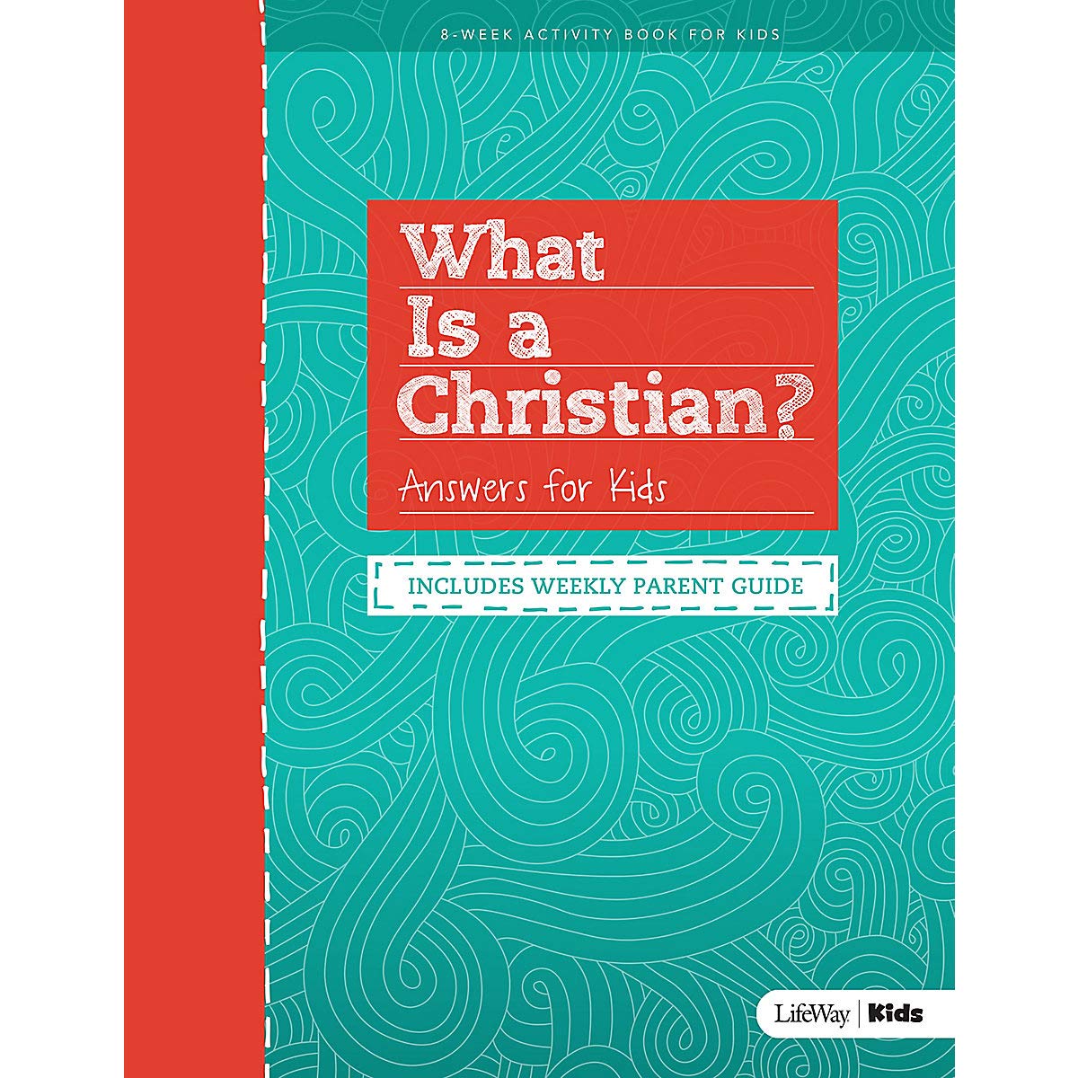 What is a Christian: Answers for Kids - Includes Weekly Parent Guide