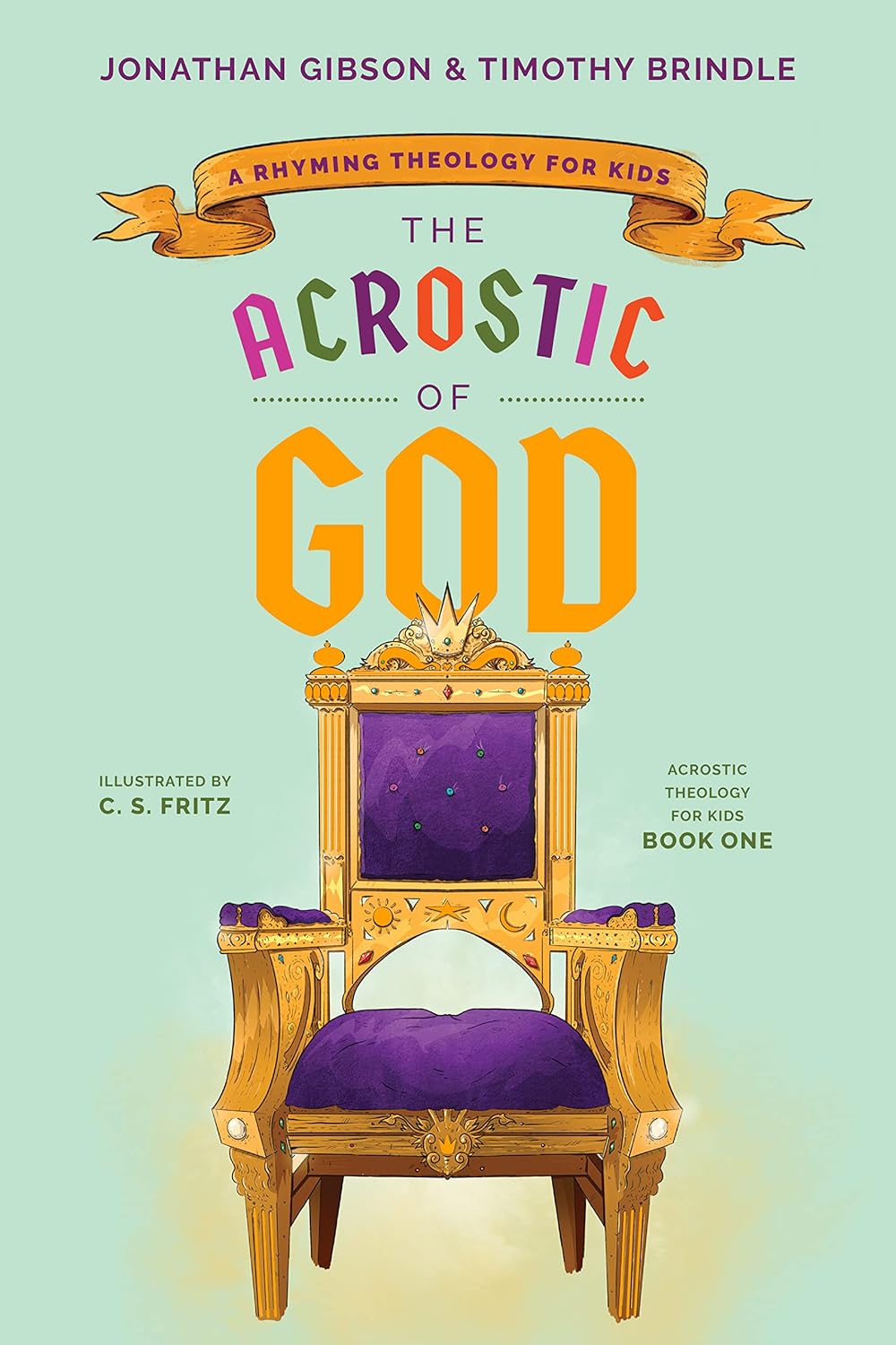 The Acrostic of God: A Rhyming Theology for Kids (Acrostic Theology for Kids)