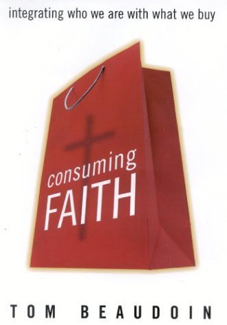 Consuming Faith: Integrating Who We Are with What We Buy