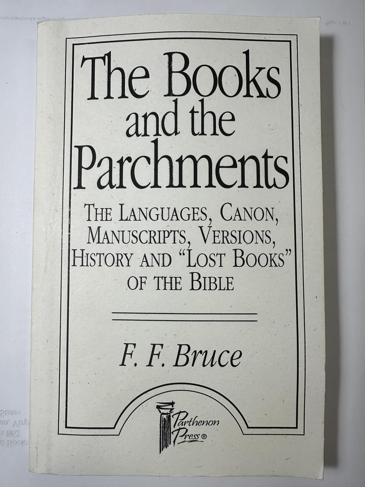 The Books and the Parchments: The Languages, Canon, Manuscripts, Versions, History and 