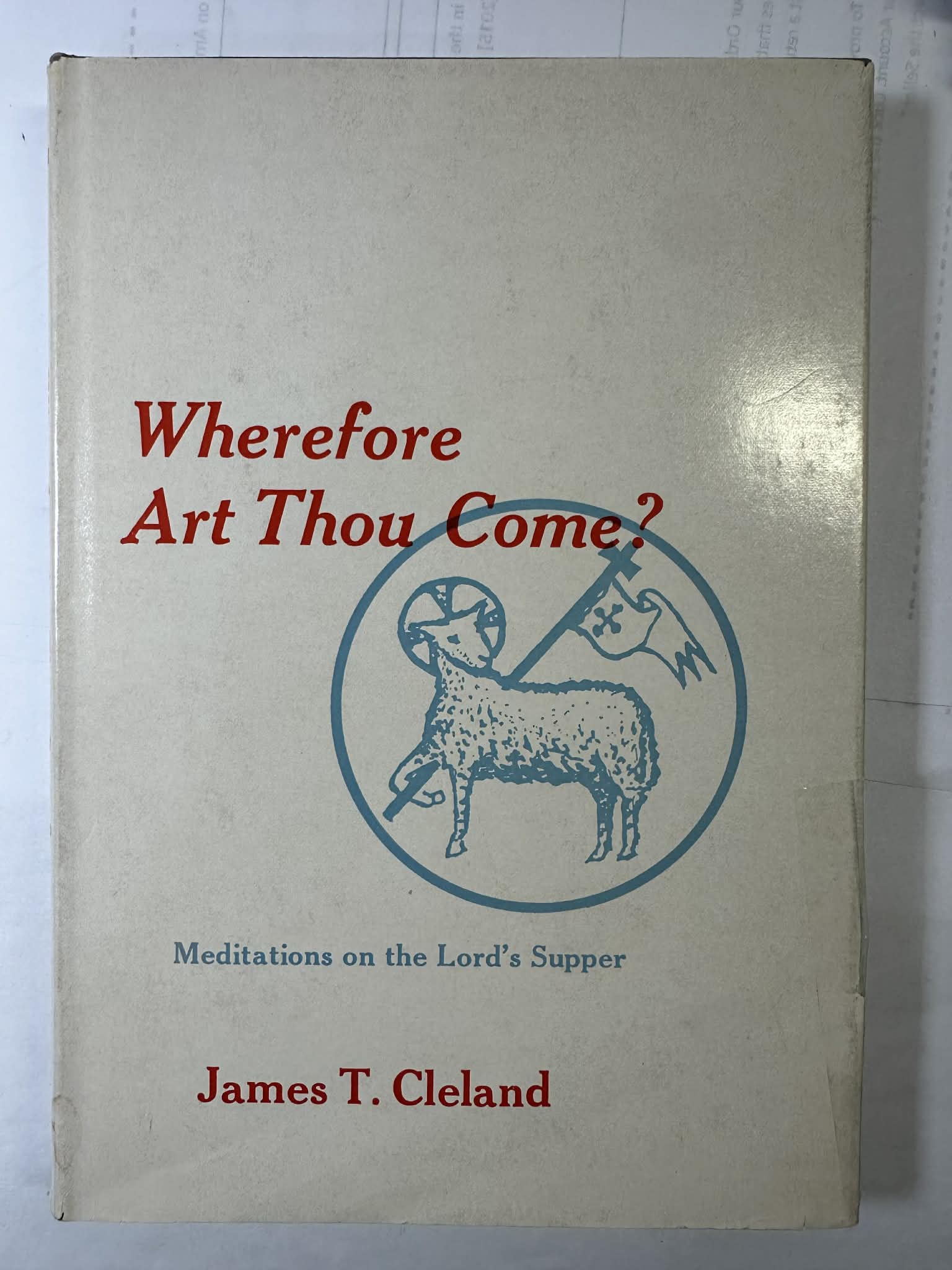 Wherefore Art Thou Come Meditations on the Lord's Supper