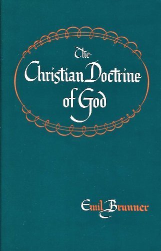 The Christian Doctrine of God Dogmatics: Vol. I