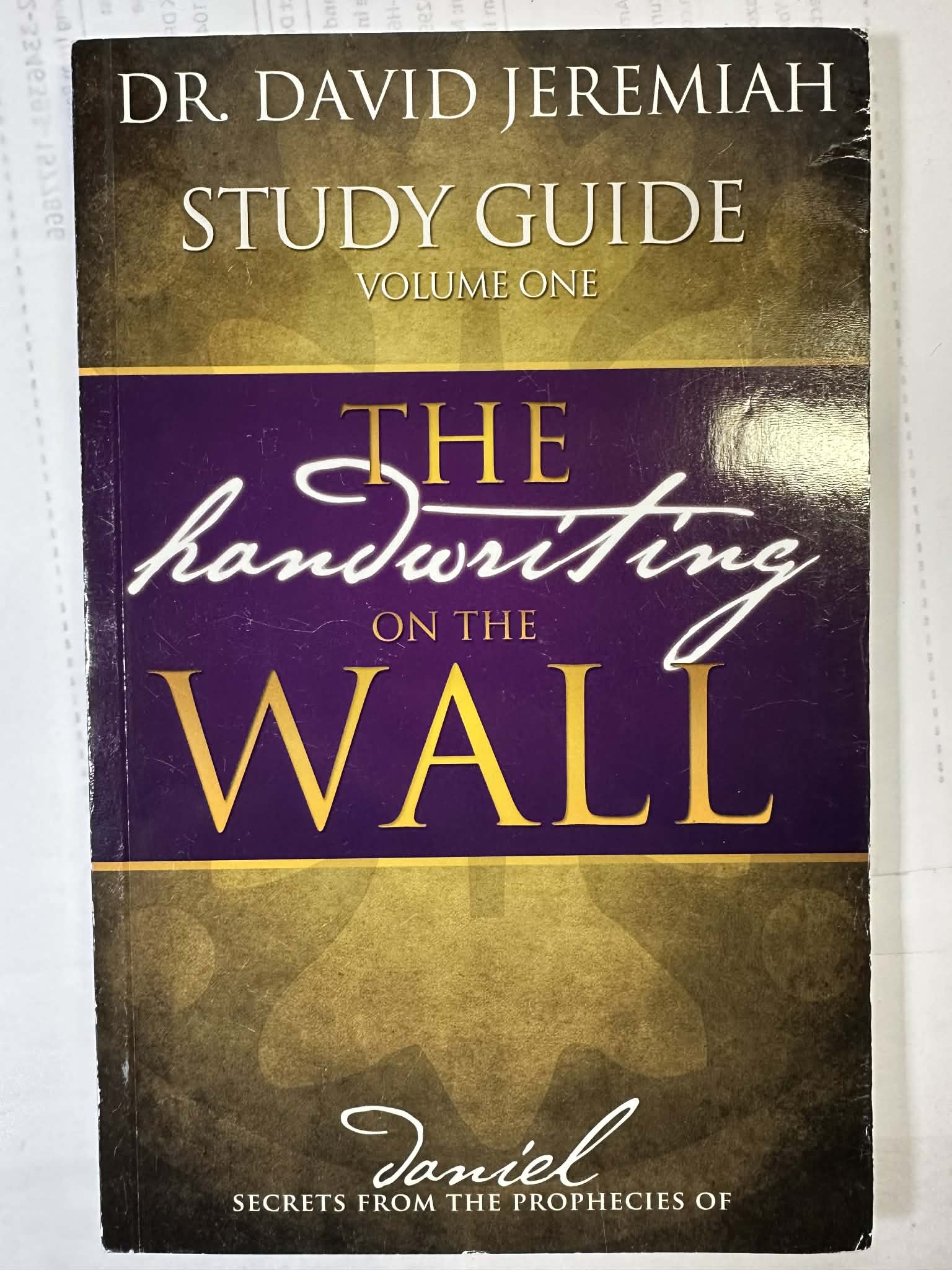 The Handwriting on the Wall Study Guide: Secrets from the Prophecies of Daniel (Volume One)