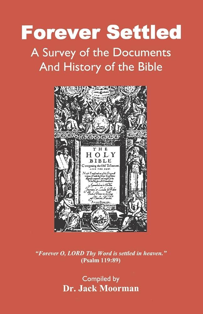 Forever Settled: A Survey of the Documents and History of the Bible