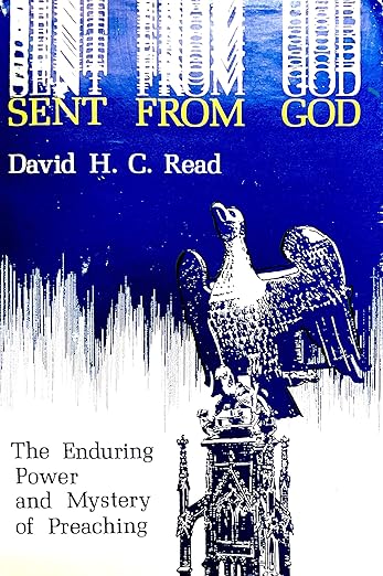 Sent from God;: The enduring power and mystery of preaching