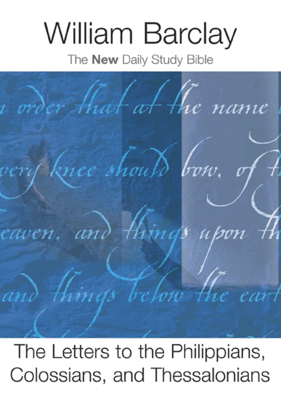 The Letters to the Philippians, Colossians, and Thessalonians (The New Daily Study Bible)