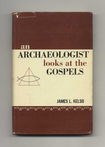 An Archaeologist Looks at the Gospels
