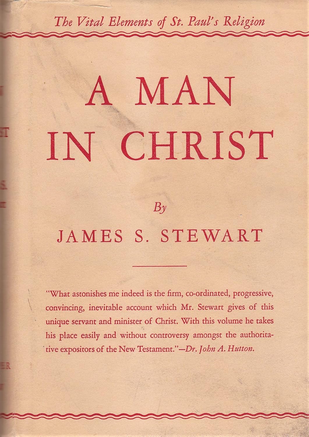 Man in Christ: the Vital Elements of ST. Paul's Religion