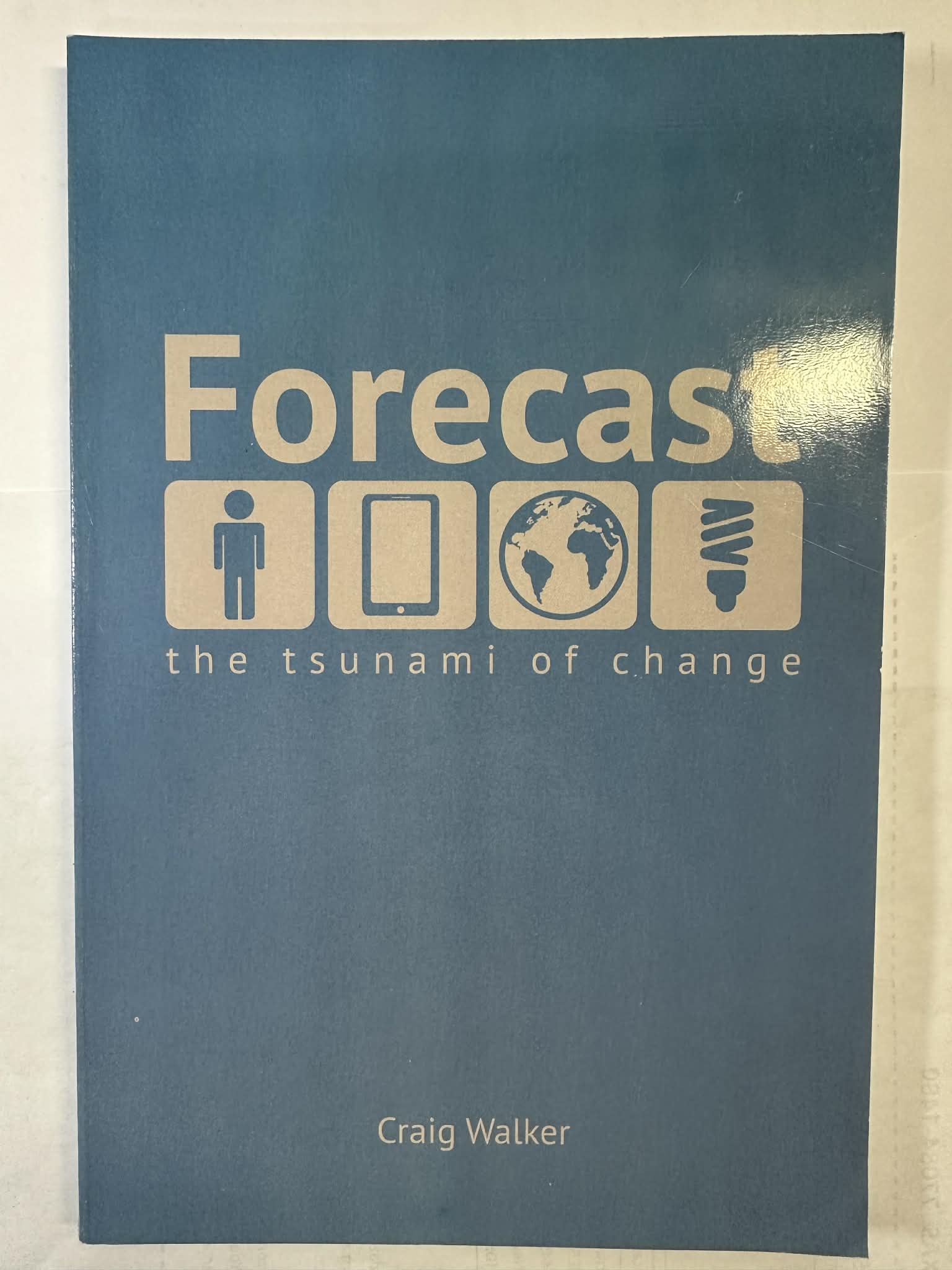 Forecast: Surviving and Thriving in the Coming Tsunami of Change