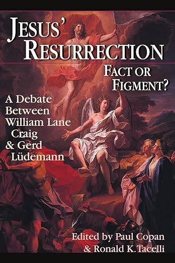 Jesus' Resurrection: Fact or Figment: A Debate Between William Lane Craig & Gerd Ludemann