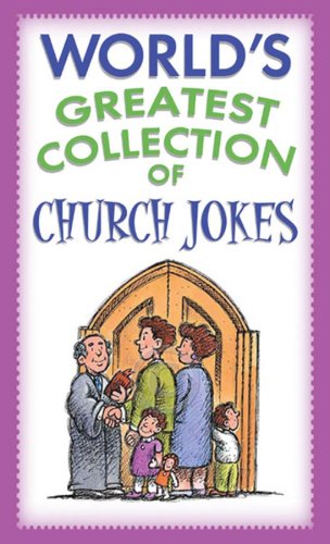 The Worlds Greatest Collection of Church Jokes