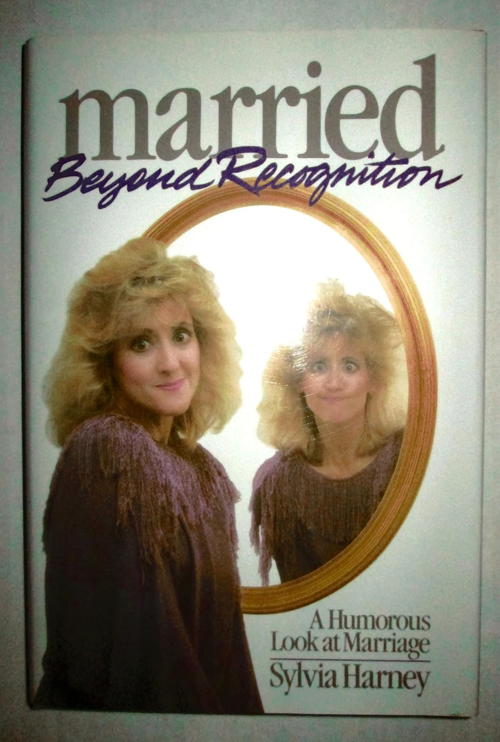 Married Beyond Recognition: A Humorous Look at Marriage