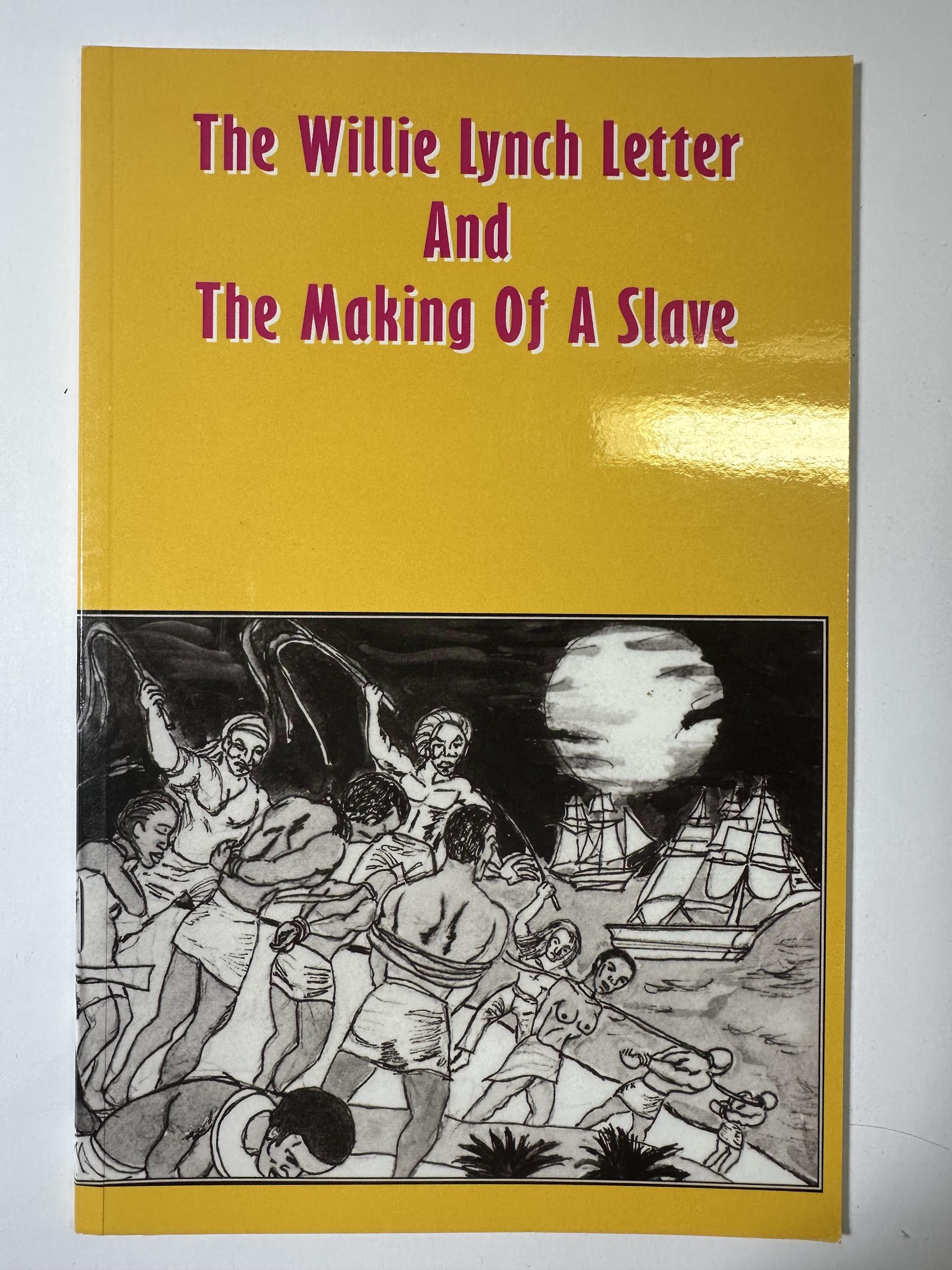 The Willie Lynch Letter and The Making of a Slave