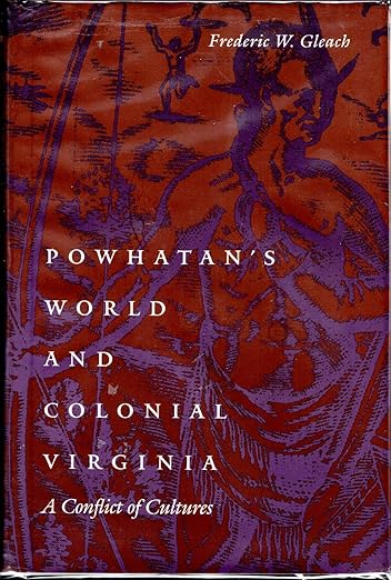 Powhatan's World and Colonial Virginia: A Conflict of Cultures (Studies in the Anthropology of North American Indians)