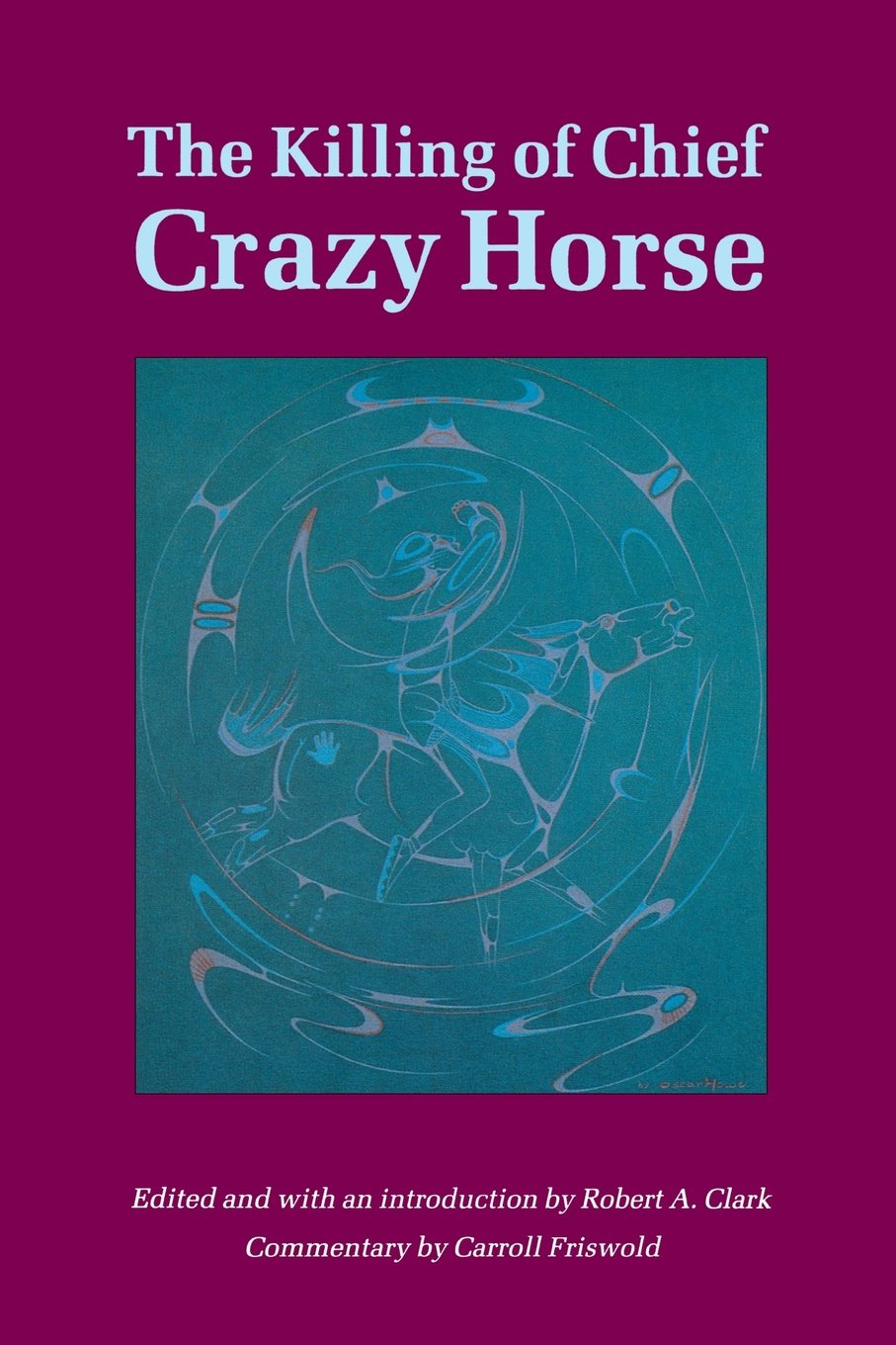 The Killing of Chief Crazy Horse: Three Eyewitness Views