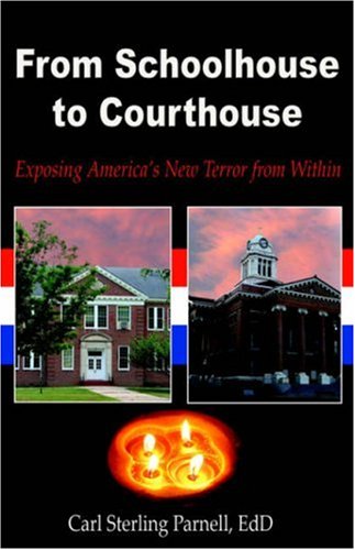 From Schoolhouse to Courthouse: Exposing America's New Terror from Within