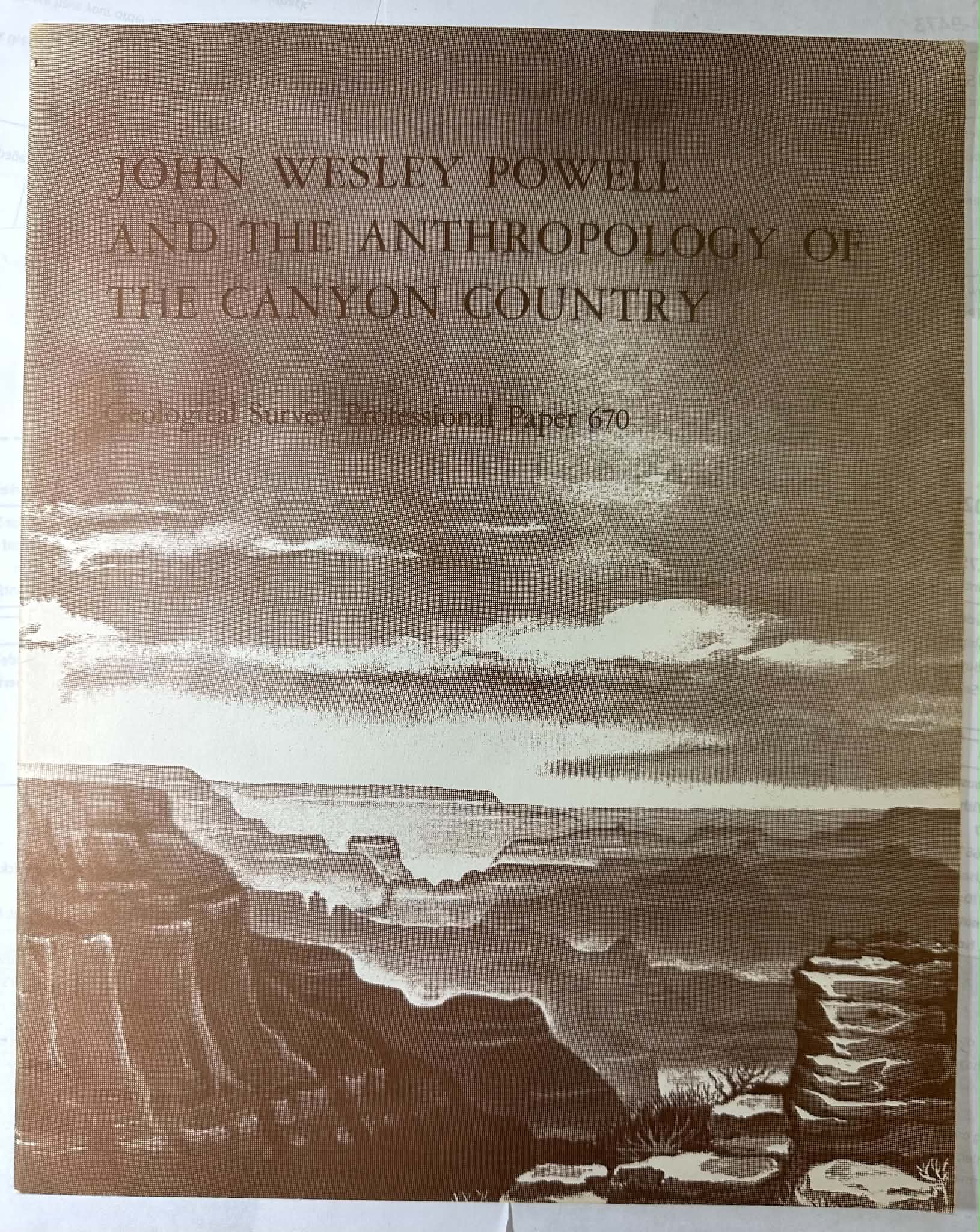 John Wesley Powell and the Anthropology of the Canyon Country Geological Survey Professional Paper 670