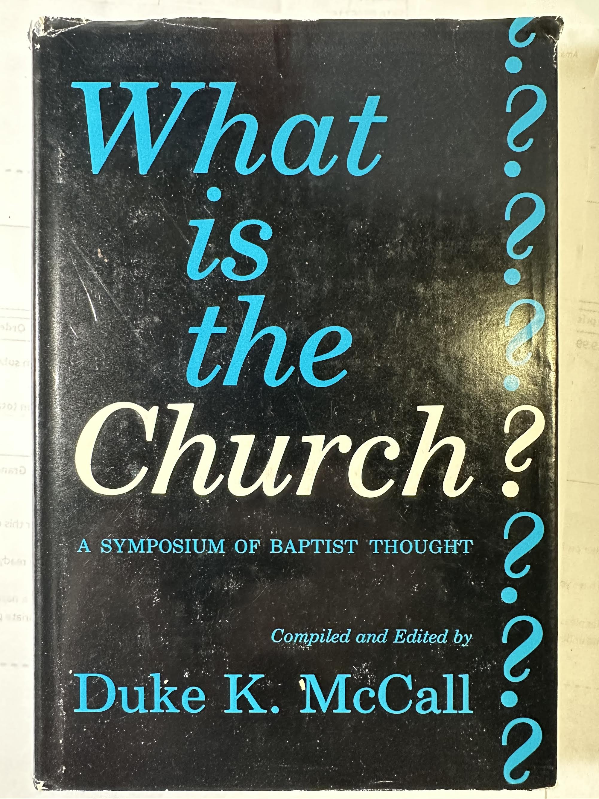 What Is The Church A Symposium of Baptist Thought