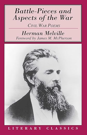 Battle-Pieces and Aspects of the War: Civil War Poems (Literary Classics)