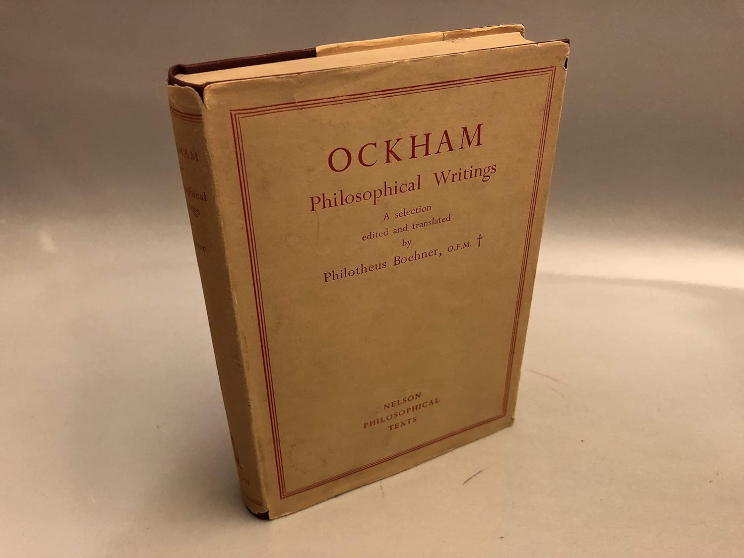 Ockham - Philosophical Writings - a Selection Edited and Translated by Philotheus Boehner, O. F. M.