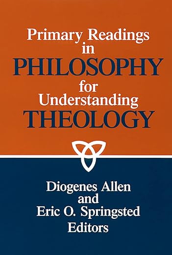 Primary Readings in Philosophy for Understanding Theology