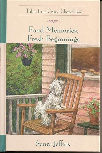 Fond Memories, Fresh Beginnings (The Tales from Grace Chapel Inn Series #32)