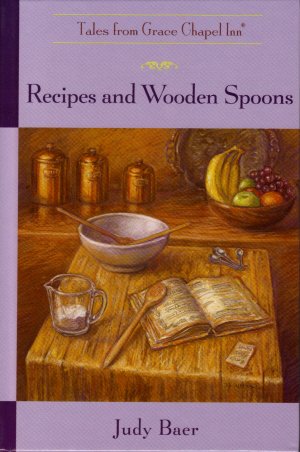 Recipes & Wooden Spoons (Tales from Grace Chapel Inn)