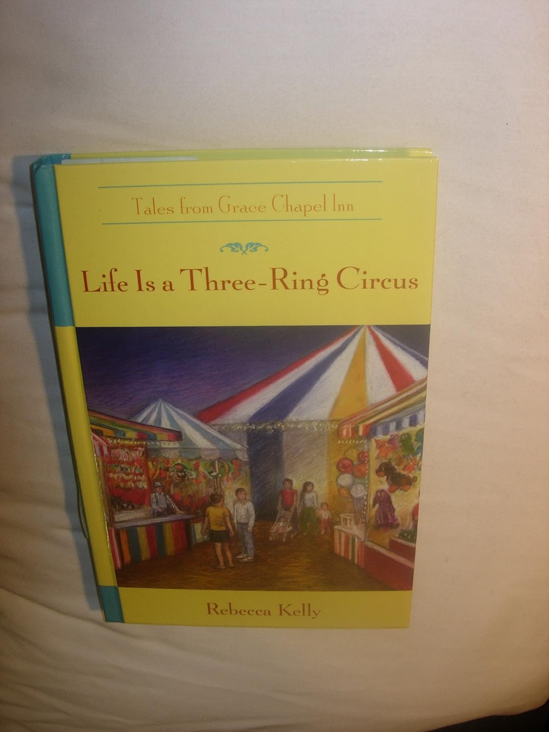 Life Is a Three-Ring Circus (TALES FROM GRACE CHAPEL INN)