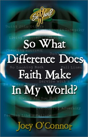 So What Difference Does Faith Make in My World