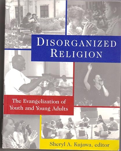 Disorganized Religion: The Evangelization of Youth and Young Adults