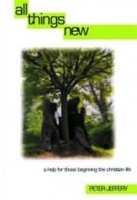 All Things New: A Help for Those Beginning the Christian Life