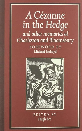 A Cezanne in the Hedge and Other Memories of Charleston and Bloomsbury