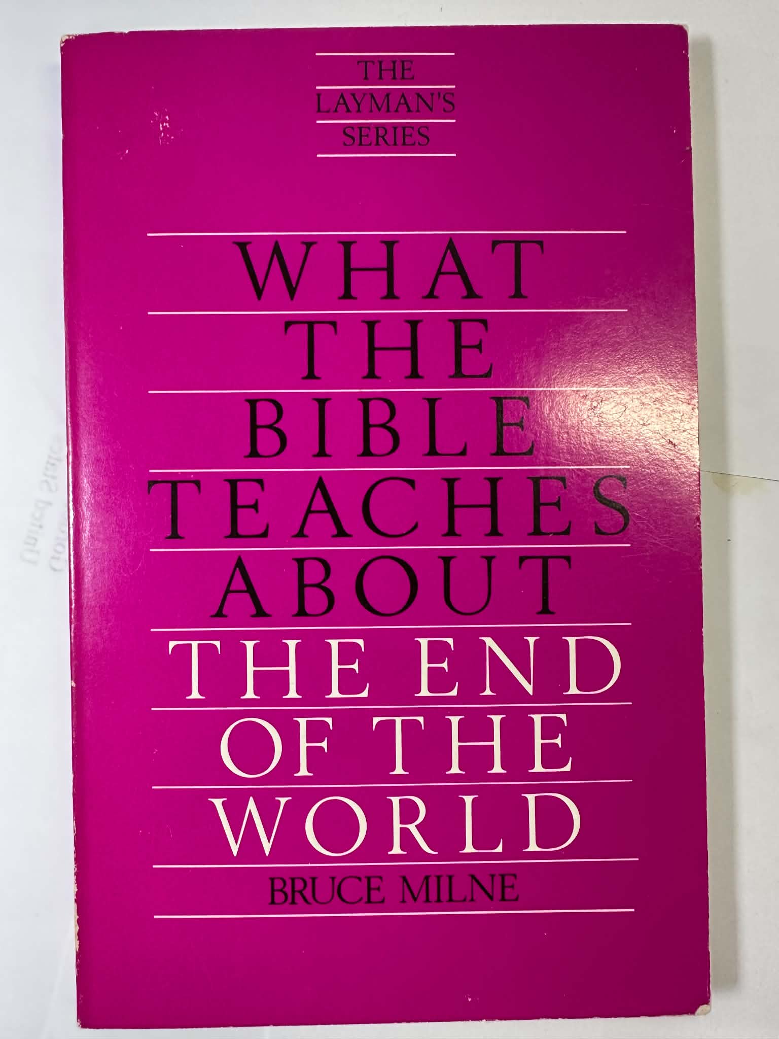What the Bible teaches about the end of the world (The Layman's series)